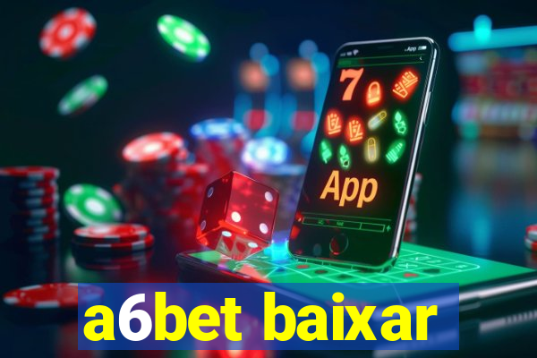 a6bet baixar